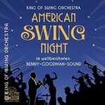 KING OF SWING ORCHESTRA - American Swing Night im weltberühmten Benny-Goodman-Sou
