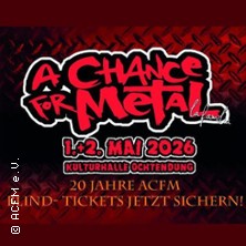A Chance For Metal Festival 01.05.2026 Kulturhalle Ochtendung