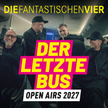 Die Fantastischen Vier - Sommer Open Airs 2027 - Final Tour 26-28 18.08.2027 BraWo Bühne