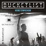 Bucketlist - Hometownshow 2025 + Special Guests: SCARNIVAL , TBA
