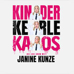 Janine Kunze - KINDER KERLE KAOS