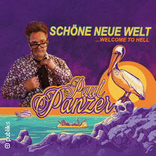 PAUL PANZER - Schöne neue Welt - welcome to hell 11.12.2026 Congress Park Wolfsburg